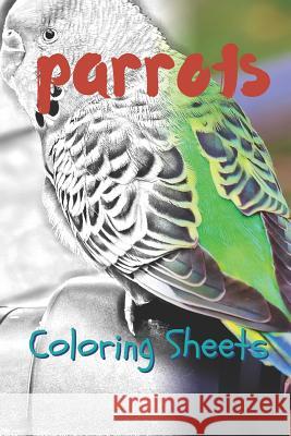 Parrot Coloring Sheets: 30 Parrot Drawings, Coloring Sheets Adults Relaxation, Coloring Book for Kids, for Girls, Volume 11 Julian Smith 9781797819310 Independently Published