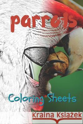 Parrot Coloring Sheets: 30 Parrot Drawings, Coloring Sheets Adults Relaxation, Coloring Book for Kids, for Girls, Volume 12 Julian Smith 9781797819327 Independently Published