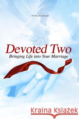 Devoted Two: Bringing life into your marriage Miller, William a. 9781797822235