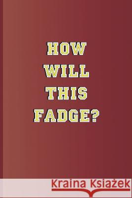 How Will This Fadge?: A Quote from Twelfth Night by William Shakespeare Diego, Sam 9781797831565