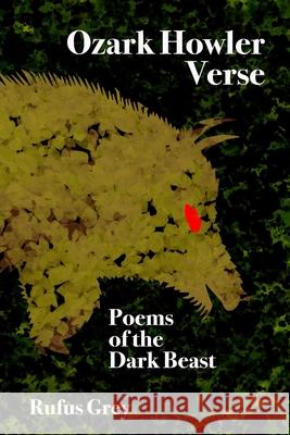 Ozark Howler Verse: Poems of the Dark Beast Rufus Grey 9781797837543