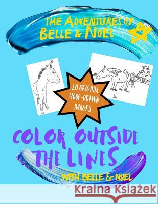 Color Outside the Lines with Belle and Noel: Hoof-Drawn Coloring Book Tess Zorba 9781797845968