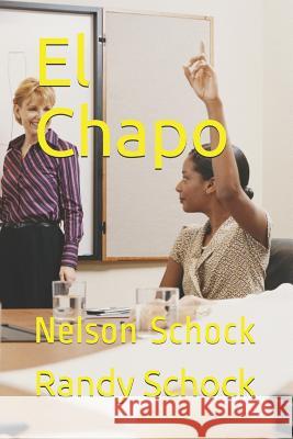 El Chapo: Nelson Schock Randy Schock 9781797850009