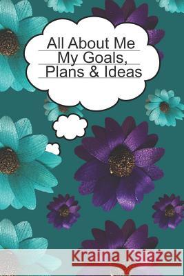 All About Me My Goals, Plans & Ideas Bliss, Ronke 9781797853031 Independently Published