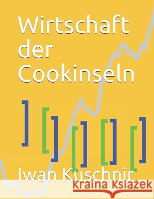 Wirtschaft der Cookinseln Kuschnir, Iwan 9781797863559 Independently Published