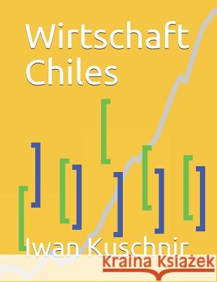 Wirtschaft Chiles Iwan Kuschnir 9781797863931 Independently Published
