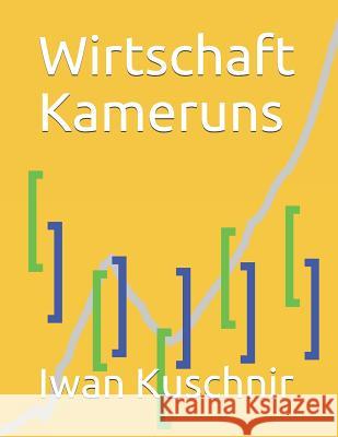 Wirtschaft Kameruns Iwan Kuschnir 9781797868165 Independently Published