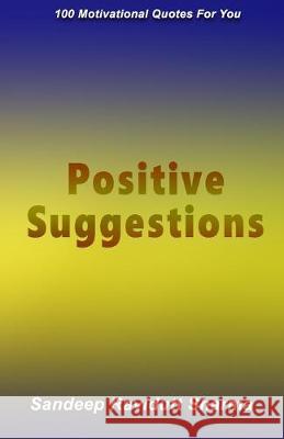 Positive Suggestions: 100 Motivational Quotes For You Sandeep Ravidutt Sharma 9781797869421