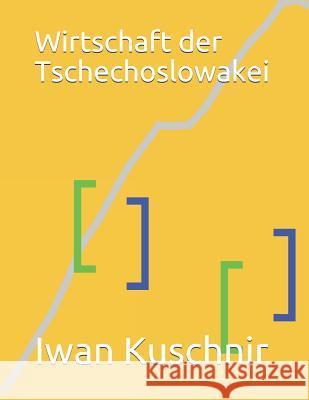Wirtschaft der Tschechoslowakei Kuschnir, Iwan 9781797869551 Independently Published