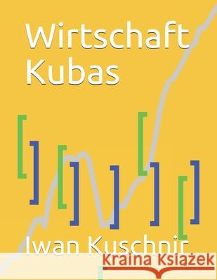 Wirtschaft Kubas Iwan Kuschnir 9781797870748