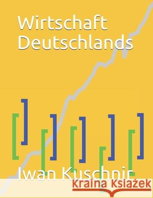 Wirtschaft Deutschlands Iwan Kuschnir 9781797874142 Independently Published