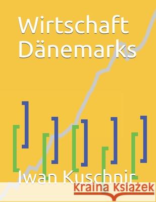 Wirtschaft Dänemarks Kuschnir, Iwan 9781797874739 Independently Published