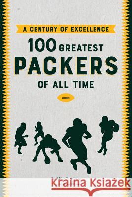 A Century of Excellence: 100 Greatest Packers Of All Time Williams, Shawn Brook 9781797879765