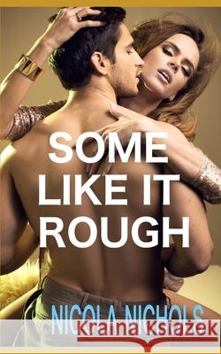 Some Like It Rough Nicola Nichols 9781797880891 Independently Published