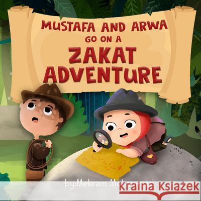 Mustafa and Arwa Go on a Zakat Adventure Mekram Mohammad 9781797893938 Independently Published