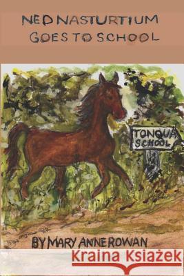 Ned Nasturtium Goes to School: A Story of Rural Texas in the Early 20th Century Thomas Bernard Rowa Mary Anne Rowan 9781797893990