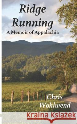 Ridge Running: A Memoir of Appalachia James Glen Stovall Chris Wohlwend 9781797894041
