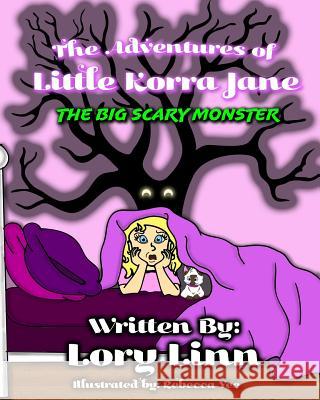 The Adventures of Little Korra Jane: The Big Scary Monster Rebecca Yee Lory Linn 9781797901015 Independently Published