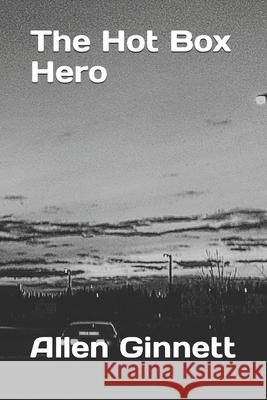 The Hot Box Hero Allen Ginnett 9781797905310 Independently Published