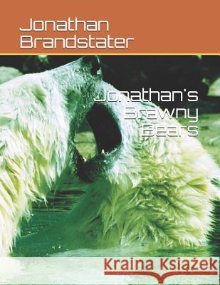 Jonathan's Brawny Bears Jonathan Jay Brandstater 9781797909721 Independently Published