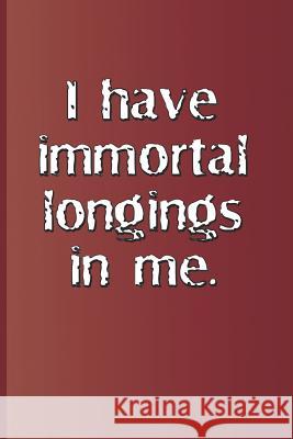 I Have Immortal Longings in Me.: A Quote from Antony and Cleopatra by William Shakespeare Diego, Sam 9781797921068