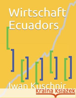 Wirtschaft Ecuadors Iwan Kuschnir 9781797921082 Independently Published