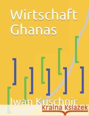 Wirtschaft Ghanas Iwan Kuschnir 9781797928517