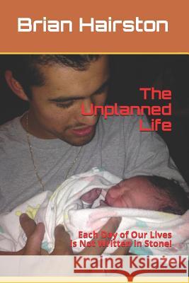 The Unplanned Life: Each Day of Our Lives are Not Written in Stone! Burchfield, Erick Manuel 9781797930732