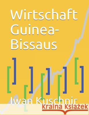 Wirtschaft Guinea-Bissaus Iwan Kuschnir 9781797934020 Independently Published