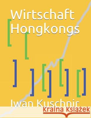 Wirtschaft Hongkongs Iwan Kuschnir 9781797935409 Independently Published