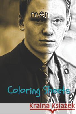 Man Coloring Sheets: 30 Men Drawings, Coloring Sheets Adults Relaxation, Coloring Book for Kids, for Girls, Volume 3 Coloring Books 9781797939032 Independently Published