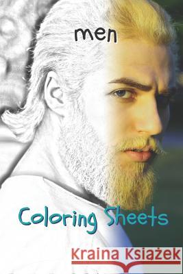 Man Coloring Sheets: 30 Man Drawings, Coloring Sheets Adults Relaxation, Coloring Book for Kids, for Girls, Volume 8 Coloring Books 9781797939148 Independently Published