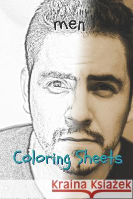 Man Coloring Sheets: 30 Man Drawings, Coloring Sheets Adults Relaxation, Coloring Book for Kids, for Girls, Volume 15 Coloring Books 9781797939254