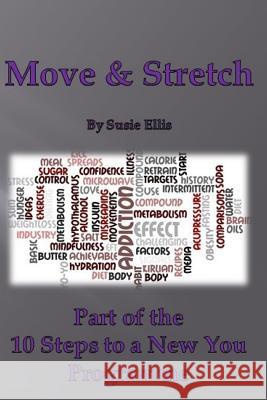 Move & Stretch: Part of the 10 Steps to a New You Programme Susie Ellis 9781797943237 Independently Published