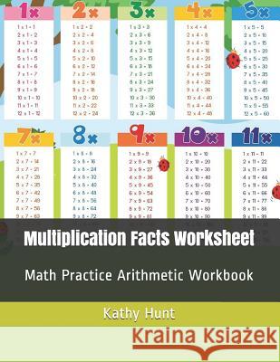 Multiplication Facts Worksheet: Math Practice Arithmetic Workbook Kathy Hunt 9781797945118 Independently Published