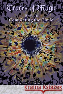 Traces of Magic: Book III: Completing the Circle Patrick J. Dolan 9781797945392 Independently Published