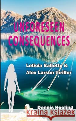 Unforeseen Consequences Dennis Keeling 9781797948478