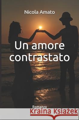 Un amore contrastato Nicola Amato 9781797951522 Independently Published