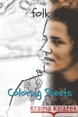 Folk Coloring Sheets: 30 Folk Drawings, Coloring Sheets Adults Relaxation, Coloring Book for Kids, for Girls, Volume 7 Coloring Books 9781797952949 Independently Published