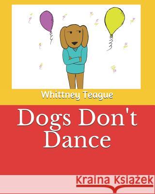 Dogs Don't Dance Whittney Teague 9781797964898