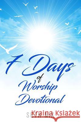 7 Day Devotional: 7 Days to a deeper walk with God. Nix, Seth 9781797968872