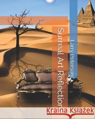 Surreal Art Reflections Larry Peterson 9781797970417 Independently Published