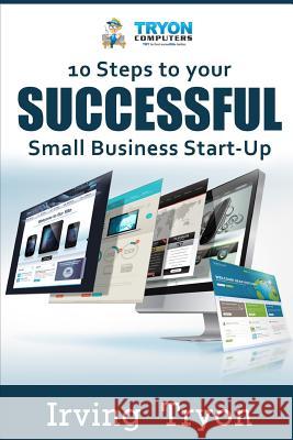 10 Steps TО УОur ЅuССЕЅЅful ЅmАll Business Startup Tryon, Irving 9781797974866 Independently Published