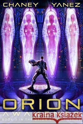 Orion Awakened: An Intergalactic Space Opera Adventure Jonathan Yanez J. N. Chaney 9781797982977