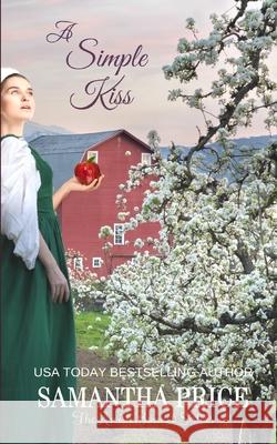 A Simple Kiss: Amish Romance Samantha Price 9781797993034 Independently Published