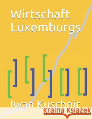 Wirtschaft Luxemburgs Iwan Kuschnir 9781797998527