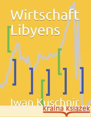 Wirtschaft Libyens Iwan Kuschnir 9781797998992 Independently Published