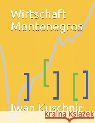 Wirtschaft Montenegros Iwan Kuschnir 9781798002049 Independently Published