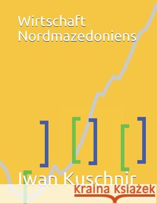 Wirtschaft Nordmazedoniens Iwan Kuschnir 9781798003626 Independently Published