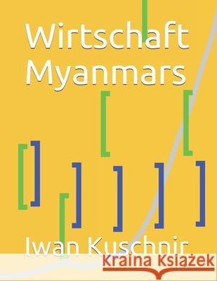 Wirtschaft Myanmars Iwan Kuschnir 9781798004319 Independently Published